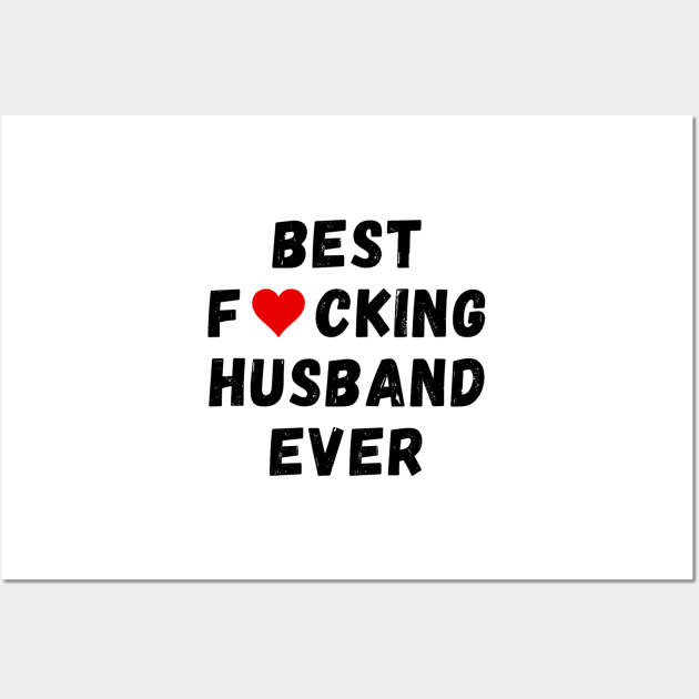 Best fucking husband ever Wall Art by Perryfranken